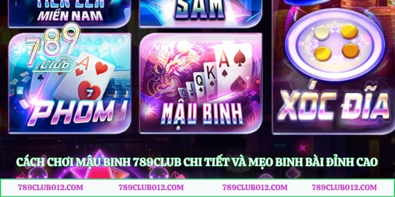Cách Chơi Mậu Binh 789club Chi Tiết Và Mẹo Binh Bài Đỉnh Cao