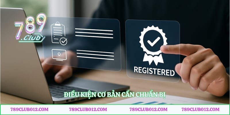 Điều kiện cơ bản cần chuẩn bị